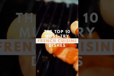 The Top 10 Must-Try French Cuisine Dishes #shortsfeed #frenchcuisine