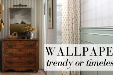 Is Wallpaper Trendy or Timeless?