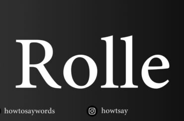 How To Pronounce Rolle