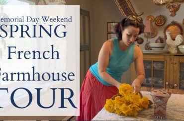 Spring Farmhouse Tour | REAL LIFE | Memorial Day Weekend | FRENCH DECOR IDEAS