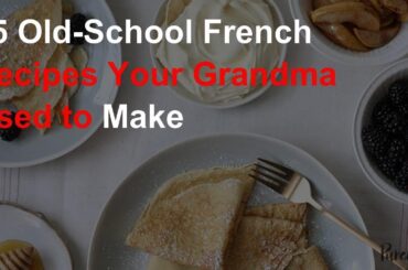 15 old-school French recipes your grandma used to make