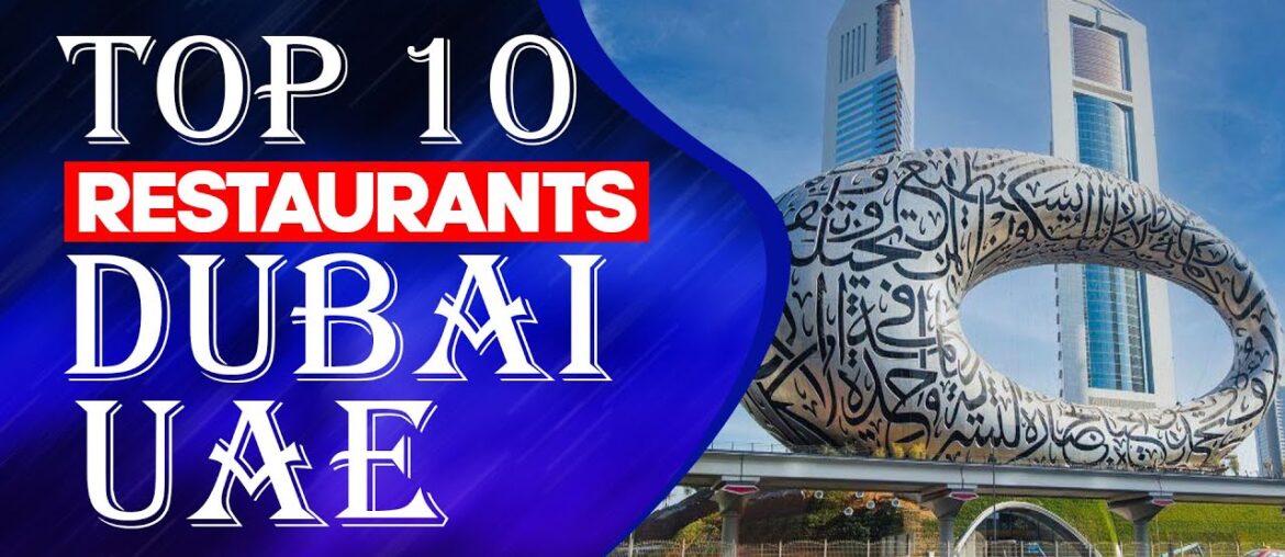Top Ten Restaurants In Dubai 2023