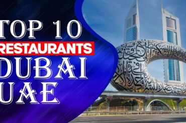 Top Ten Restaurants In Dubai 2023