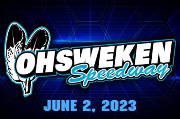 06/02/2023 - OHSWEKEN SPEEDWAY LIVE