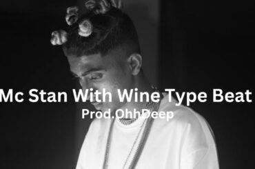 [Free]Mc Stan With Wine Type Beat |Prod.OhhDeep