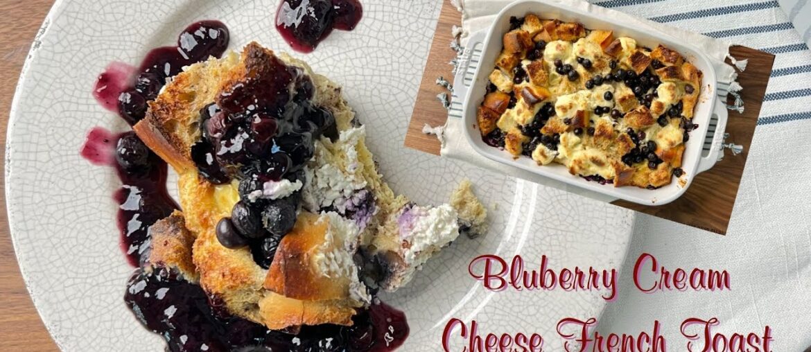 Indulge in This Delicious Blueberry Cream Cheese French Toast Casserole