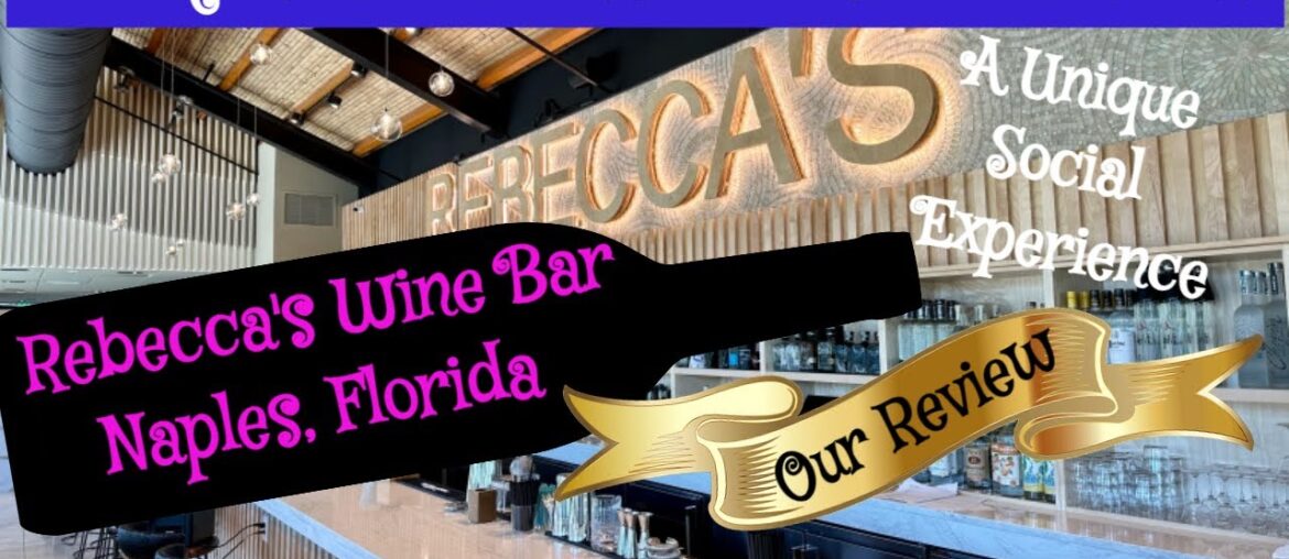 POSTCARD FROM NAPLES, FL - REBECCA'S WINE BAR, A UNIQUE & UPSCALE EXPERIENCE