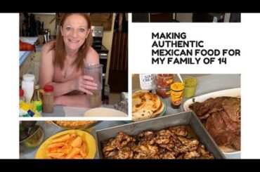 MAKING AUTHENTIC MEXICAN FOOD FOR MY FAMILY OF 14