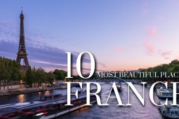 10 Most BEAUTIFUL Places You MUST visit in FRANCE! France Travel Guide Video 2023