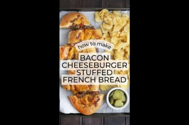 Bacon Cheeseburger Stuffed French Bread Recipe