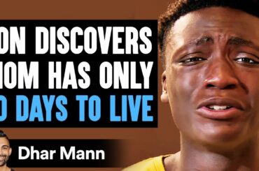 Son Discovers MOM HAS ONLY 30 DAYS TO LIVE | Dhar Mann