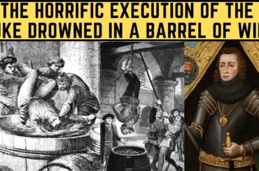 The HORRIFIC Execution Of The Duke DROWNED In A Barrel Of Wine
