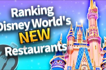 Ranking Disney World's NEWEST Restaurants