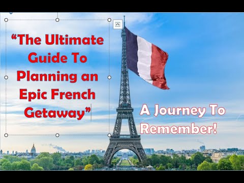 "The Ultimate Guide To Planning an Epic French Gateway"- A Journey To Remember ! "The Ultimate Guide To Planning an Epic French Gateway"- A Journey To Remember !
