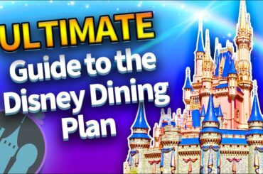 The Ultimate Guide to the Disney Dining Plan