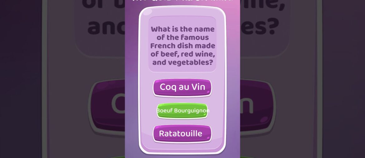 Quiz: What is the name of the famous French dish made of beef, red wine, and vegetables?