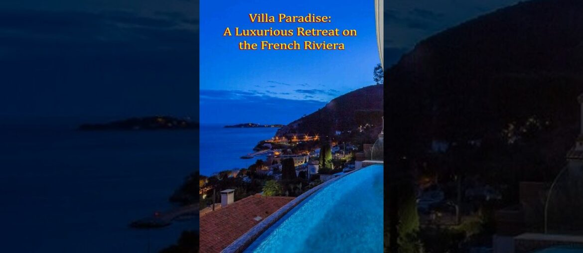 VILLA PARADISE: A LUXURIOUS RETREAT ON THE FRENCH RIVIERA #shorts