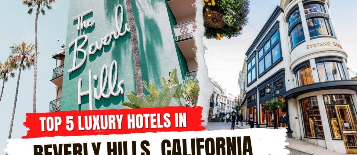 Top 5 Luxury Hotels in Beverly Hills, California
