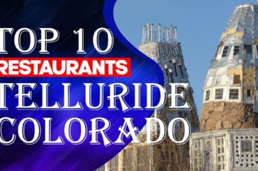 Top Ten Restaurants In Telluride, Colorado,  2023