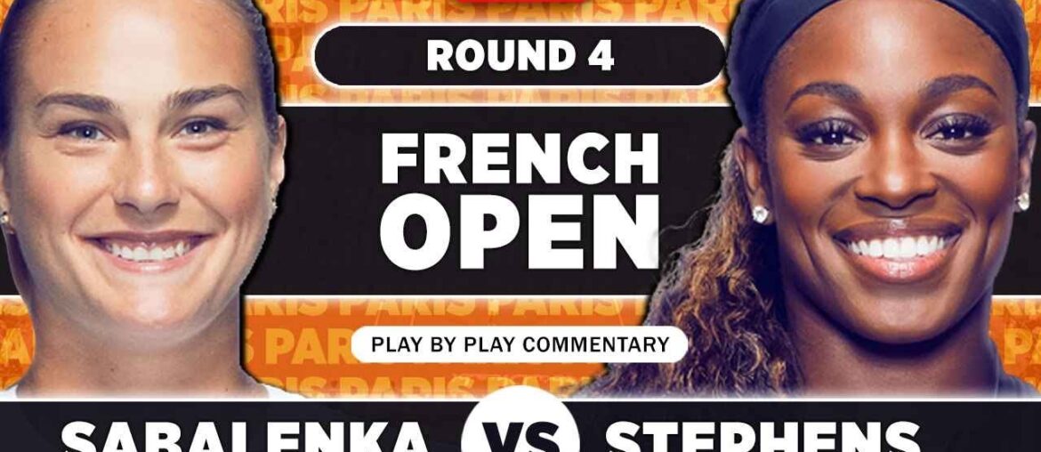 SABALENKA vs STEPHENS | French Open 2023 | LIVE Tennis Play-by-Play Stream SABALENKA vs STEPHENS | French Open 2023 | LIVE Tennis Play-by-Play Stream