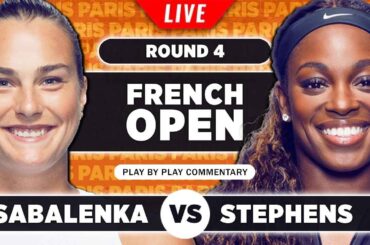 SABALENKA vs STEPHENS | French Open 2023 | LIVE Tennis Play-by-Play Stream