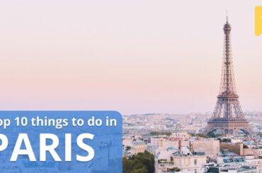 TOP 10 THINGS to Do in Paris