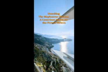 Unveiling The Maybourne Riviera: A Luxurious Haven on the French Riviera