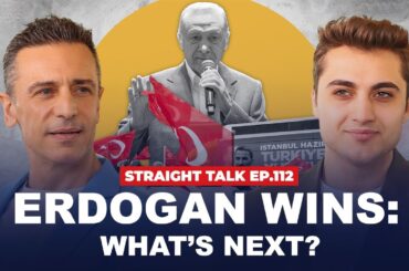 Erdogan’s New Term ; What’s Ahead for Turkey? | STRAIGHT TALK EP.112