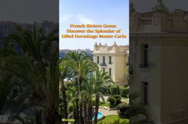 FRENCH RIVIERA GEMS: DISCOVER THE SPLENDOR OF HOTEL HERMITAGE MONTE-CARLO #shorts