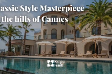 Classic Style Masterpiece in the hills of Cannes - Knight Frank French Riviera