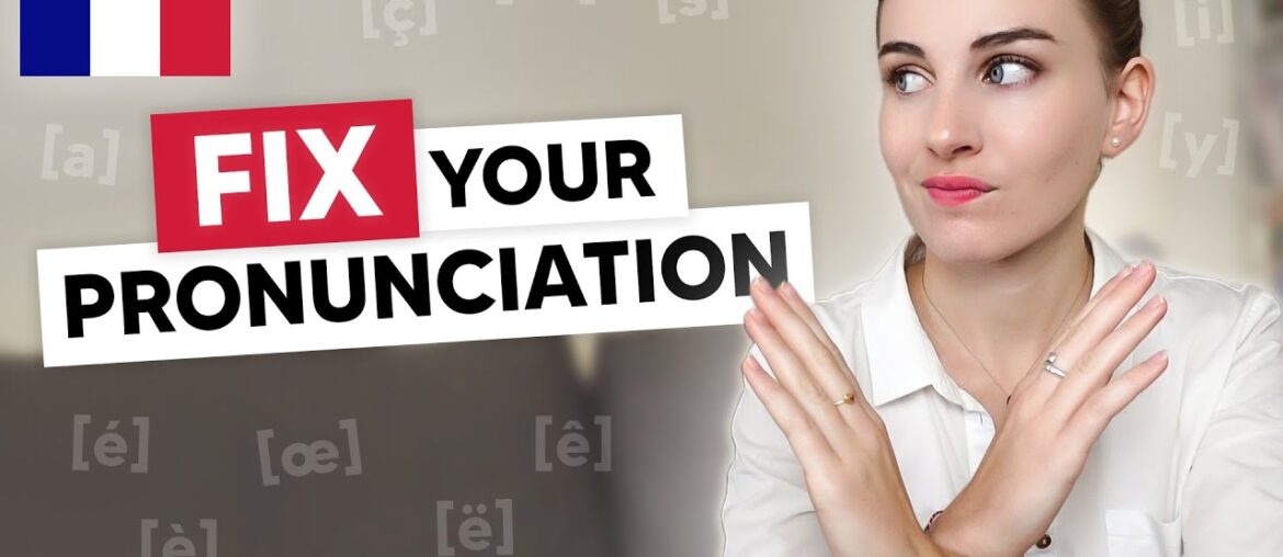 These Pronunciation Mistakes Reduce your French Level ! These Pronunciation Mistakes Reduce your French Level !