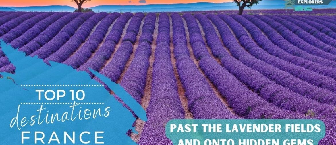 Journey Through France: Unveiling the Captivating Destinations You Must See