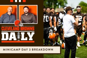 Minicamp Day 3 Breakdown | Cleveland Browns Daily
