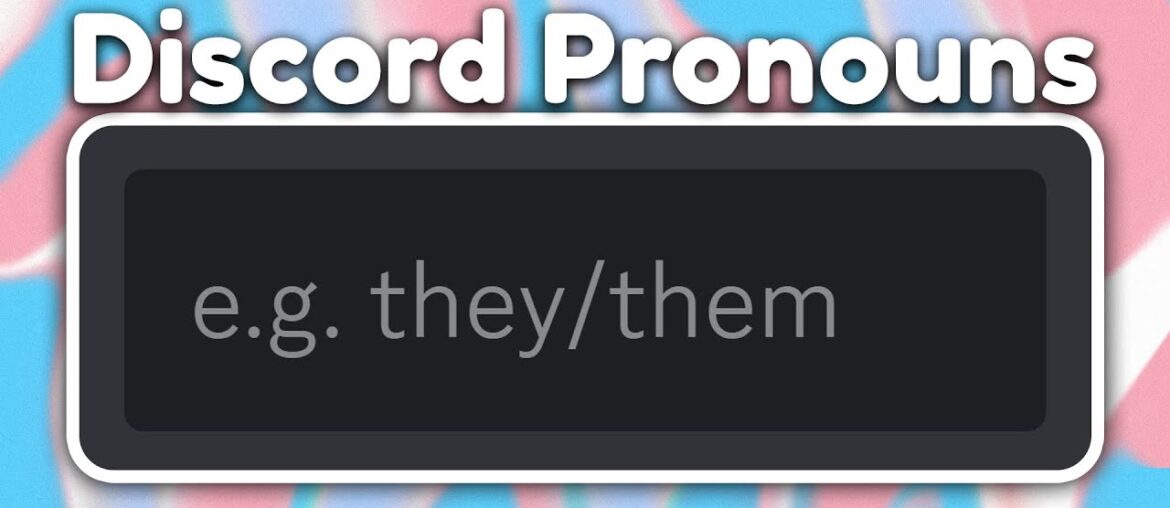 Discord's Recipe for Disaster? Pronouns