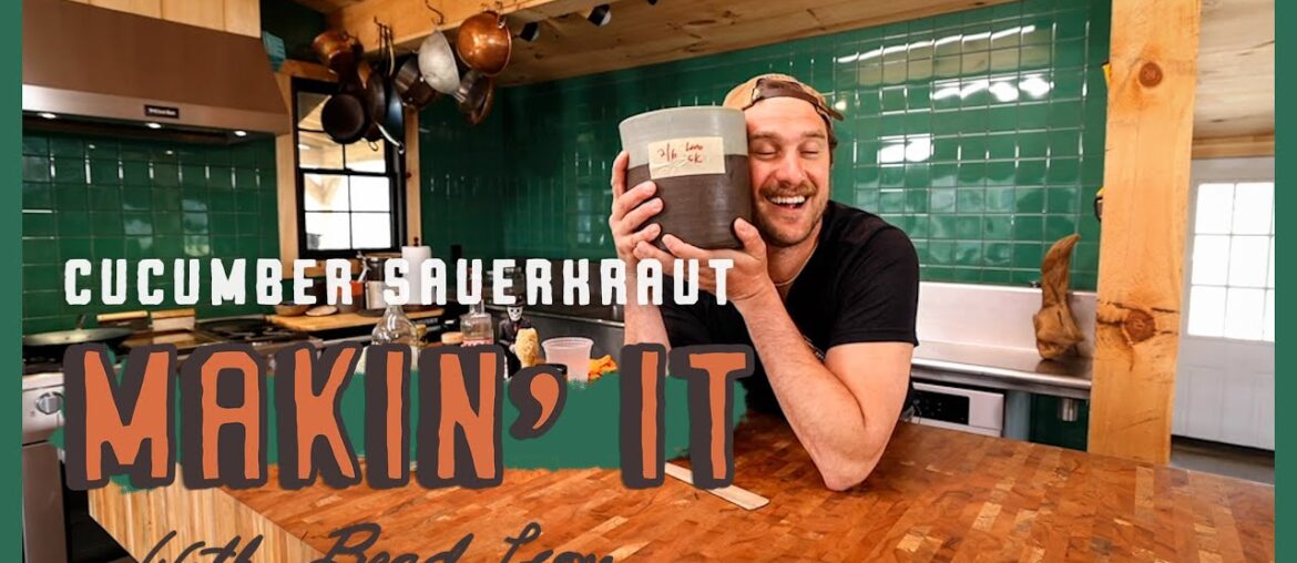 Cucumber Sauerkraut | Makin' It! Episode 1 | Brad Leone
