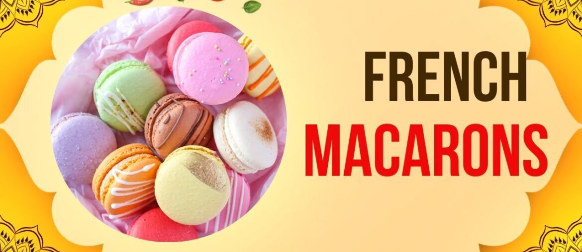 French Macarons | Foodie | World cuisine | Traditional food | Ethic recipes | France