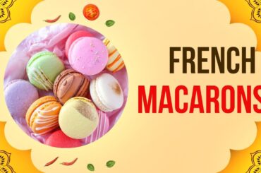 French Macarons | Foodie | World cuisine | Traditional food | Ethic recipes | France
