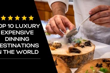 Top 10 luxury expensive dinning destinations in the world |Tech-Luxury|