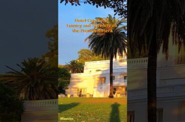 HOTEL CAP ESTEL: LUXURY AND SERENITY ON THE FRENCH RIVIERA #shorts
