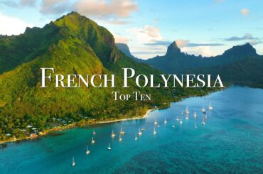 Top 10 Places To Visit in French Polynesia - Travel Guide