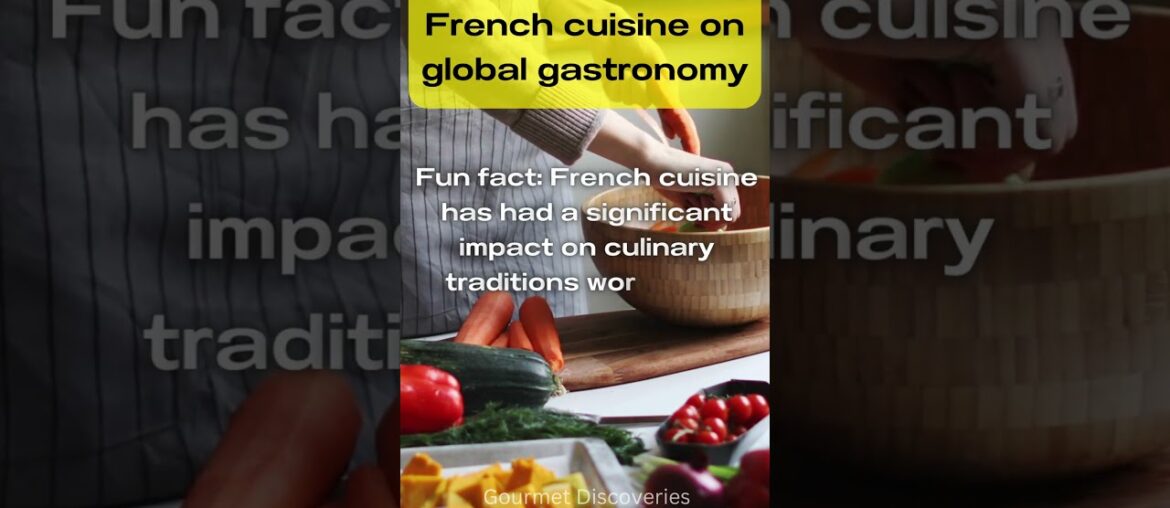 The Influence of French Cuisine on Global Gastronomy