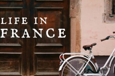 Leaving the City & Moving to the Country - Life in France