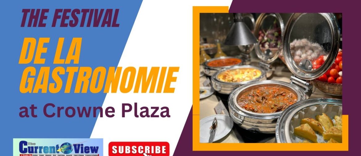 The France Food Festival De La Gastronomie | Crowne Plaza | The Current View | Crowne Plaza Dhaka