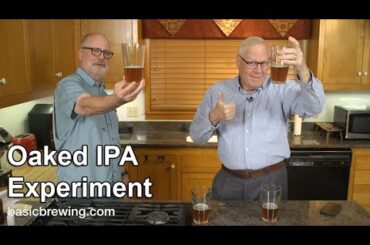 Oaked IPA Experiment - Basic Brewing Video - June 16, 2023