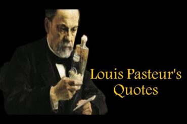 Louis Pasteur's Quotes