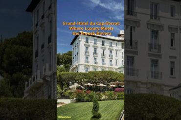 GRAND-HOTEL DU CAP-FERRAT: WHERE LUXURY MEETS THE FRENCH RIVIERA #shorts