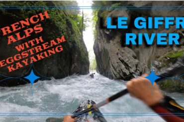 French Alps Kayaking Series: Le Giffre River with Eggstream Kayaking