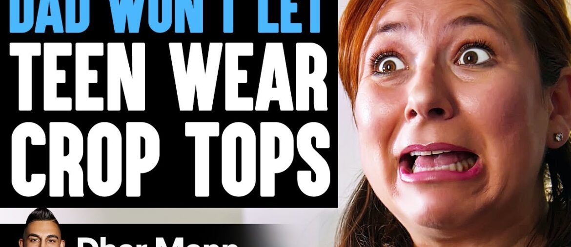 DAD WON'T Let TEEN WEAR CROP TOPS, What Happens Next Is Shocking | Dhar Mann DAD WON'T Let TEEN WEAR CROP TOPS, What Happens Next Is Shocking | Dhar Mann