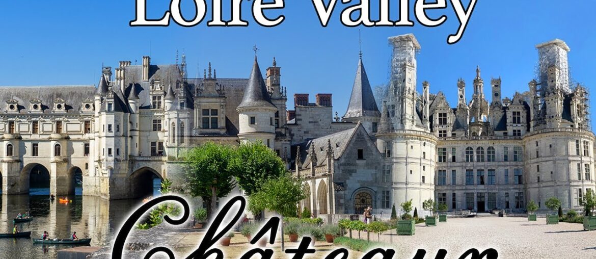 Top Paris Day Trips - Beautiful French Castles of the Loire Valley