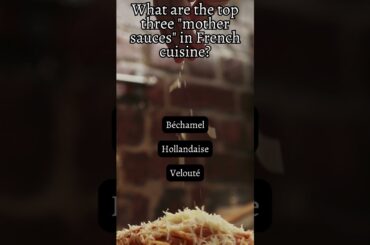 Decoding French Cuisine: The Top Three "Mother Sauces" Revealed
